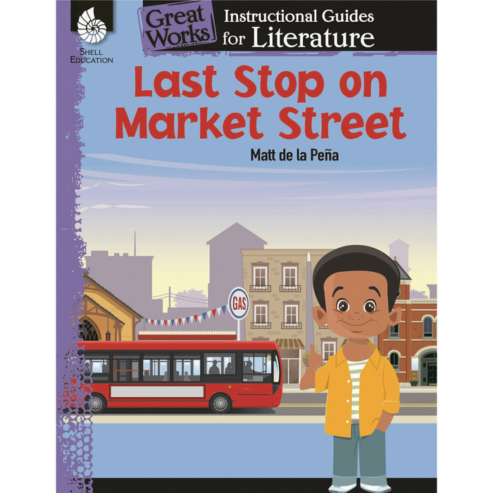 Shell Education Last Stop on Market Street: An Instructional Guide for Literature Printed Book by Jodene Smith - SHL51647